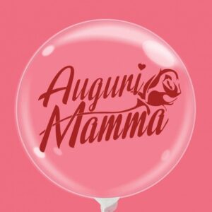 Palloncino Bubble Trasparente 10” 26 cm Auguri Mamma